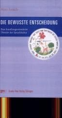 Tapa de Die bewusste Entscheidung: eine handlungsorientierte Theorie der Sprachkultur