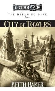 Tapa de The City of Towers (Eberron: The Dreaming Dark, Book 1)
