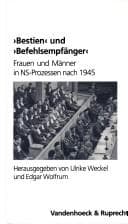 Tapa de Bestien und Befehlsempfanger: Frauen und Manner in NS-Prozessen nach 1945