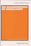 Tapa de Die Massenmedien im Wahlkampf: Die Bundestagswahl 2002 (German Edition)