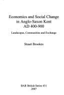 Tapa de Economics and social change in Anglo-Saxon Kent, AD 400-900