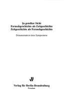Tapa de In geteilter Sicht. Fernsehgeschichte als Zeitgeschichte. Zeitgeschichte als Fernsehgeschichte: Dokumentation eines Symposiums