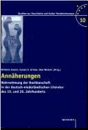 Tapa de Ann aherungen: Wahrnehmung der Nachbarschaft in der deutsch-niederl andischen Literatur des 19. und 20. Jahrhunderts