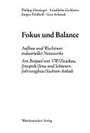 Tapa de Fokus und Balance: Aufbau und Wachstum industrieller Netzwerke. Am Beispiel von VW/Zwickau, Jenoptik/Jena und Schienenfahrzeugbau/Sachsen-Anhalt (German Edition)