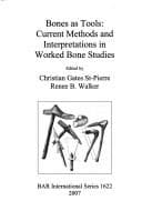 Tapa de BONES AS TOOLS: CURRENT METHODS AND INTERPRETATIONS IN WORKED...; ED. BY CHRISTIAN GATES ST-PIERRE