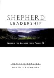 Tapa de Shepherd leadership : wisdom for leaders from Psalm 23