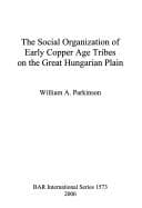 Tapa de The social organization of early Copper Age tribes on the great Hungarian plain