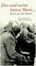 Tapa de Dies sind meine letzten Worte ... : Briefe aus der Shoah