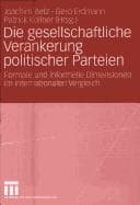 Tapa de Die gesellschaftliche Verankerung politischer Parteien: formale und informelle Dimensionen im internationalen Vergleich