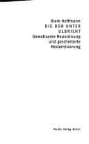 Tapa de Die DDR unter Ulbricht: gewaltsame Neuordnung und gescheiterte Modernisierung