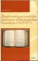 Tapa de Staatsvorming en vorstelijke ambtenaren in het graafschap Vlaanderen (11419-1477)