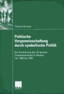 Tapa de Politische Vergemeinschaftung durch symbolische Politik: die Formierung der rot-gr unen Zusammenarbeit in Hessen von 1983 bis 1991