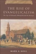 Tapa de RISE OF EVANGELICALISM: THE AGE OF EDWARDS, WHITEFIELD AND THE WESLEYS