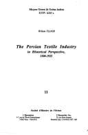 Tapa de The Persian textile industry in historical perspective 1500-1925