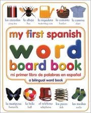 Tapa de My First Spanish Word Board Book/Mi Primer Libro de Palabras en Español (My First series)