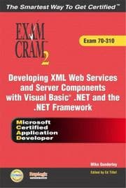 Tapa de MCAD Developing XML Web Services and Server Components with Visual Basic(R) . NET and the . NET Framework Exam Cram 2 (Exam Cram 70-310)