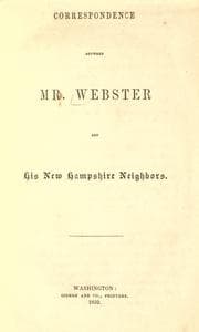 Tapa de Correspondence between Mr. Webster and his New Hampshire neighbors