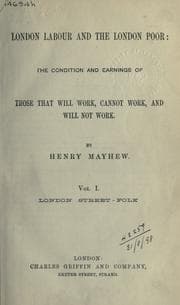 Tapa de London labour and the London Poor: The Condition and Earnings of Those That Will Work, Cannot Work, and Will Not Work Vol. I. The London Street-Folk