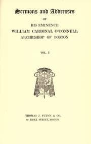 Tapa de Sermons and addresses of His Eminence William, cardinal O'Connell, archbishop of Boston