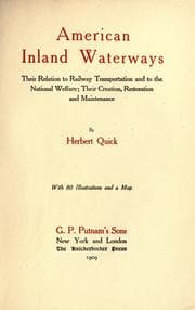 Tapa de American inland waterways, their relation to railway transportation and to the national welfare: their creation, restoration, and maintenance
