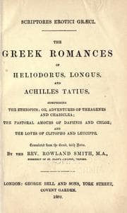 Tapa de The Greek romances of Heliodorus, Longus, and Achilles Tatius