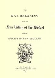 Tapa de The day breaking if not the sun rising of the gospel with the Indians in New England
