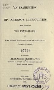 Tapa de An examination of Bp. Colenso's difficulties with regard to the Pentateuch ; and some reasons for believing in its authenticity and divine origin