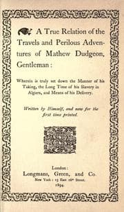 Tapa de A true relation of the travels and perilous adventures of Mathew Dudgeon, gentleman