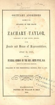 Tapa de Obituary addresses delivered on the occasion of the death of Zachary Taylor, president of the United States, in the Senate and House of Representatives, July 10, 1850