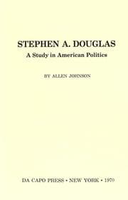Tapa de Stephen A. Douglas: a study in American politics