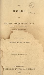 Tapa de The works of the Rev. James Hervey, A.M. rector of Weston-Favell, Northamptonshire ; to which is prefixed the life of the author