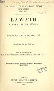 Tapa de Lawa'ih, a treatise on Sufism, with a translation by E.H. Whinfield, and Mirza Muhammad Kazvini, and pref. on the influence of Greek philosophy upon Sufism