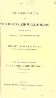 Tapa de The correspondence of Thomas Gray and William Mason, to which are added some letters addressed by Gray to the Rev. James Brown