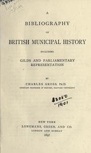 Tapa de A bibliography of British municipal history, including gilds and parliamentary representation