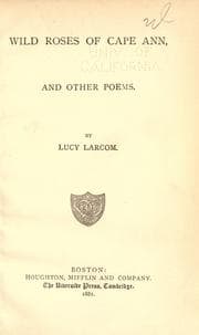 Tapa de Wild roses of Cape Ann, and other poems