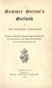 Tapa de Gammer Gurton's garland, or, The nursery Parnassus : a choice collection of pretty songs and verses for the amusement of all little good children who can neither read nor run