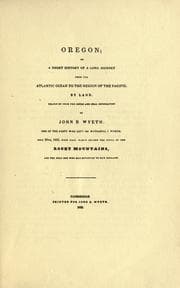 Tapa de Oregon, or, A short history of a long journey from the Atlantic Ocean to the region of the Pacific by land