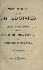 Tapa de The future of the United States by Divine appointment and the doom of monarchy as predicted in Revelation
