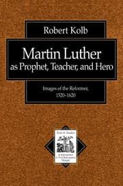 Tapa de Martin Luther as prophet, teacher, hero