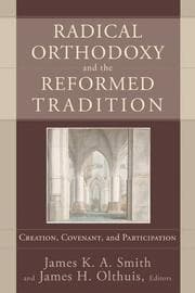 Tapa de Radical Orthodoxy and the Reformed tradition