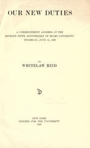 Tapa de Our new duties: a commencement address at the seventy-fifth anniversary of Miami university, Thursday, June 15, 1899