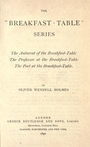 Tapa de The " Breakfast-table" series: The autocrat of the breakfast-table, The professor at the breakfast-table, The poet at the breakfast-table
