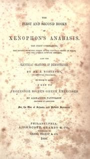 Tapa de The first and second books of Xenophon's Anabasis. The first interlined, the second with the Greek in the natural order of ideas, and the literal english opposite, also the Olynthiac orations of Demosthenes