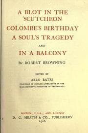 Tapa de A blot in the 'scutcheon, Colombe's birthday, A soul's tragedy, and In a balcony