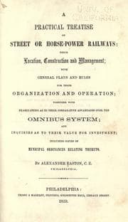 Tapa de A practical treatise on street or horsepower railways, their location, construction and management