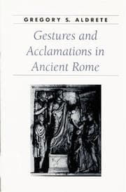 Tapa de Gestures and Acclamations in Ancient Rome (Ancient Society and History)