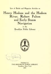 Tapa de List of books and magazine articles on Henry Hudson and the Hudson River, Robert Fulton and early steam navigation in the Brooklyn public library