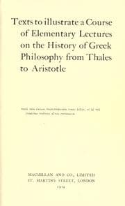 Tapa de Texts to illustrate a course of elementary lectures on the history of Greek philosophy from Thales to Aristotle ..