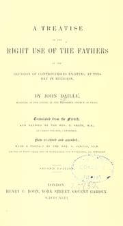 Tapa de A treatise on the right use of the fathers in the decision of controversies existing at this day in religion