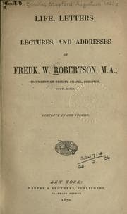 Tapa de Life, letters, lectures and addresses of Fredk. W. Robertson, M.A., incumbent of Trinity Chapel, Brighton, 1847-1853